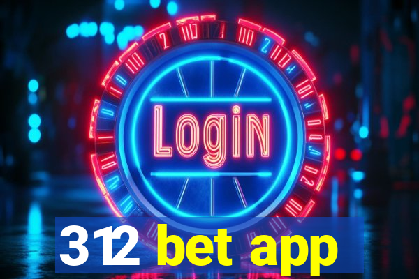 312 bet app